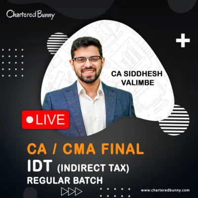 CA/CMA Final - Indirect Tax IDT (Regular Batch) by CA Siddhesh Valimbe for May/June 26, Sep/Dec 26 & Jan 27