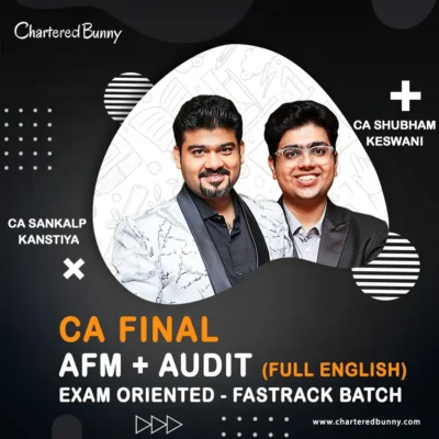 CA Final - AFM & Audit (Exam Oriented - Fastrack Batch) by CA Sankalp Kanstiya & CA Shubham Keswani for Sep 25 & onwards - Full English