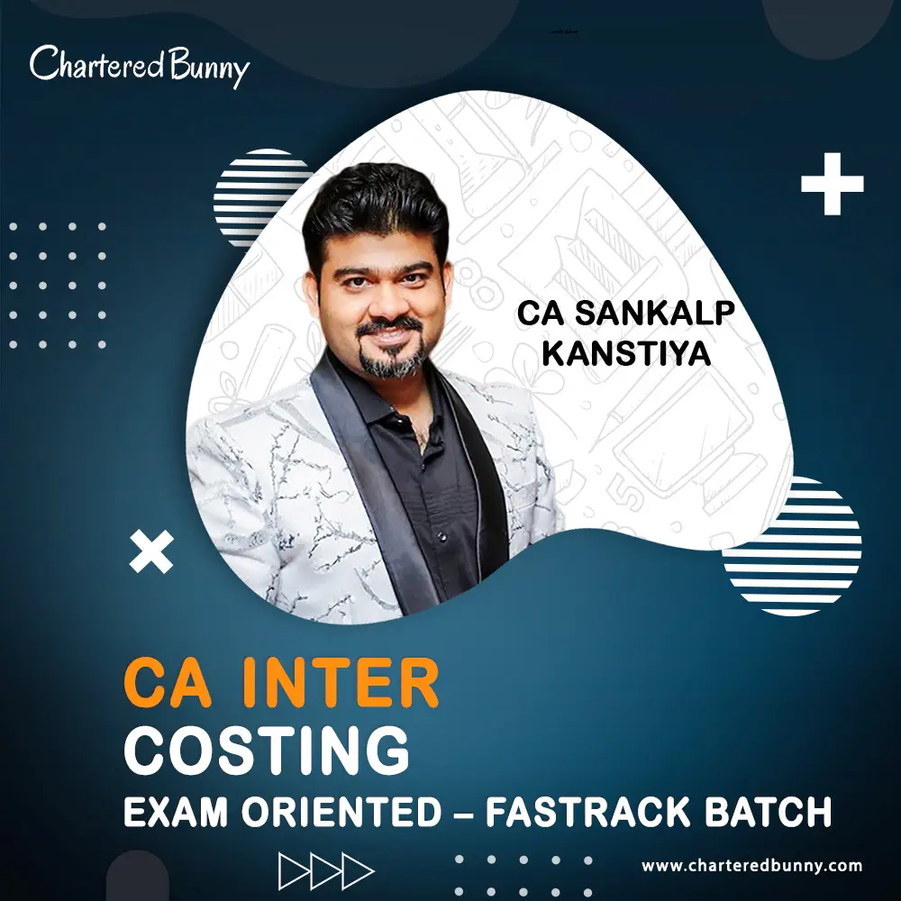 CA Inter - Costing (Exam Oriented - Fastrack Batch) CA Sankalp Kanstiya for Sep 25 and Jan 26 CA Inter - Costing (Exam Oriented - Fastrack Batch) by CA Sankalp Kanstiya for Sep 25 & Jan 26 onwards