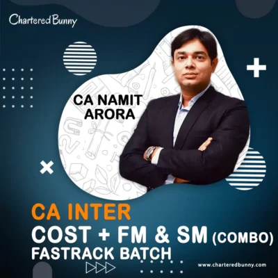 CA Inter - COST + FM and SM Combo Fastrack Batch by CA Namit Arora