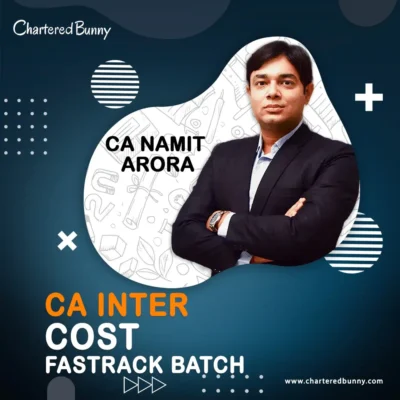 CA Inter - COST Fastrack Batch by CA Namit Arora