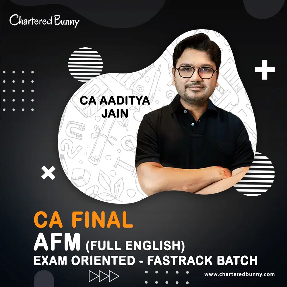 CA Final AFM - Exam Oriented Fastrack Bach CA Aaditya Jain Full English CA Final - AFM Exam Oriented - Fastrack Batch Full English by CA Aaditya Jain