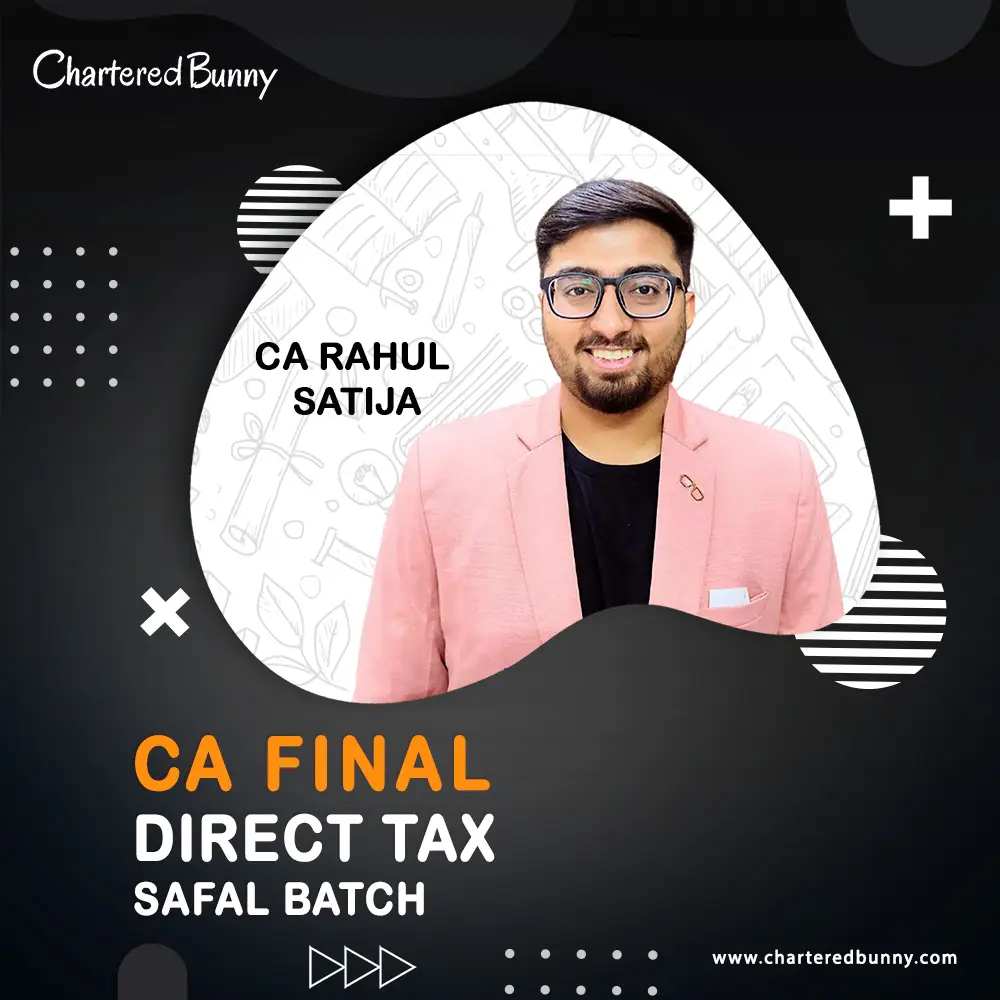 CA Final - Direct Tax - Safal Batch by CA Rahul Satija CA Final - Direct Tax DT (Safal Batch) by CA Rahul Satija