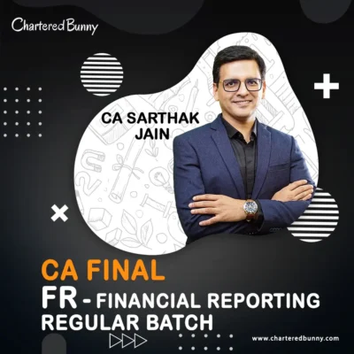 CA Final - FR (Regular Batch) by CA Sarthak Jain for Nov 26 & onwards