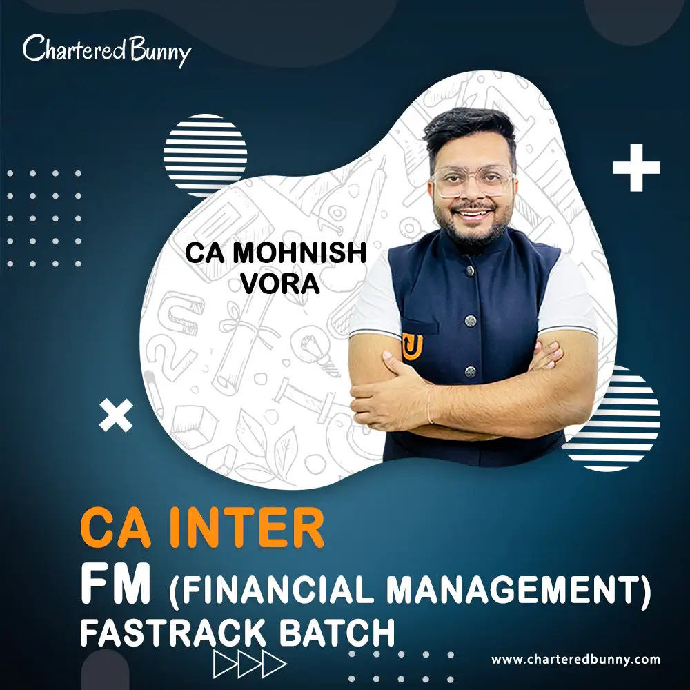 CA Inter - FM (Financial Management) Fastrack Batch by CA Mohnish Vora CA Inter - Financial Management FM Fastrack Batch by CA Mohnish Vora - Ultimate CA