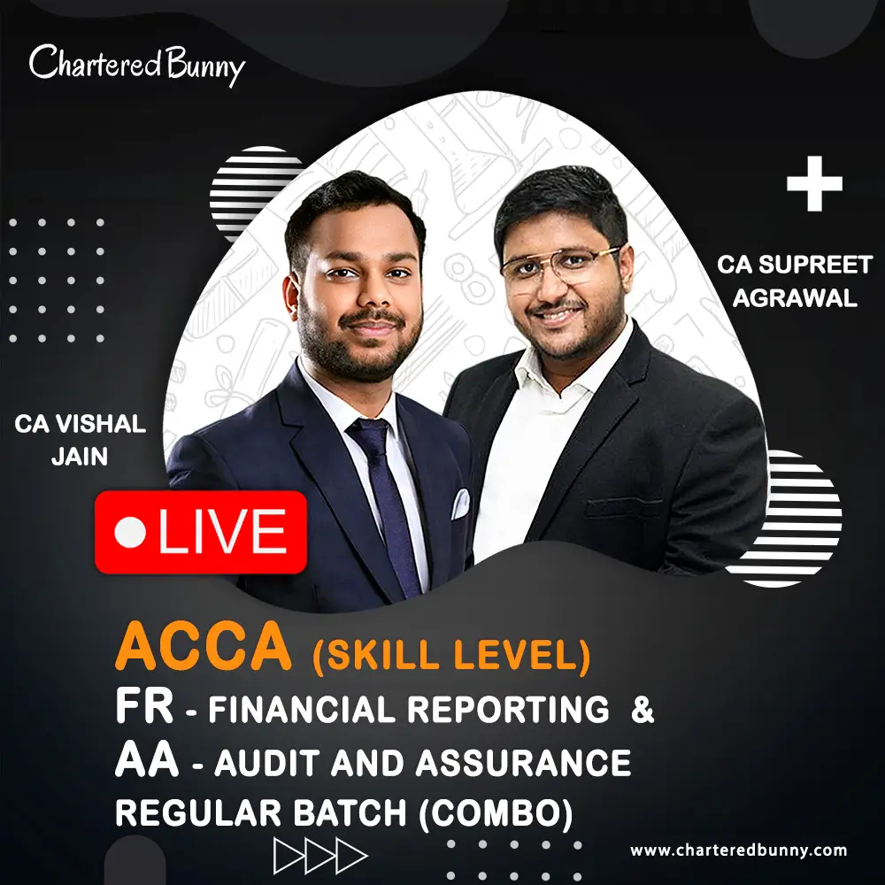 ACCA - Skill Level FR - Financial Reporting & AA - Audit and Assurance Combo ACCA Skill Level - Financial Reporting (FR) & Audit and Assurance (AA) Regular Batch by CA Vishal Jain & CA Supreet Agrawal
