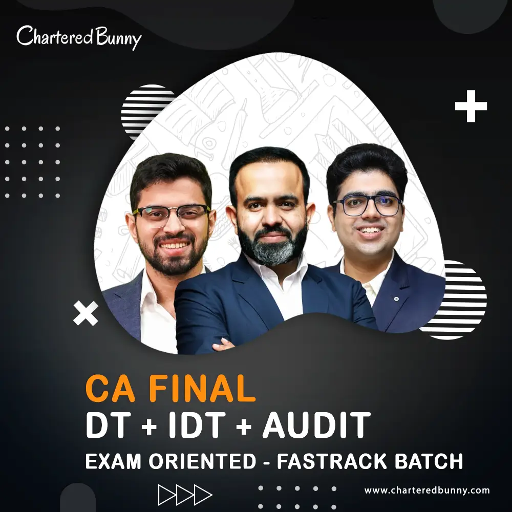 CA Final DT & IDT and Audit (Exam Oriented-Fastrack Batch) For Nov 26 Exams By CA Bhanwar Borana, CA Siddhesh Valimbe & CA Shubham Keshwani CA Final DT & IDT and Audit (Exam Oriented-Fastrack Batch) For Nov 26 Exams By CA Bhanwar Borana, CA Siddhesh Valimbe & CA Shubham Keshwani