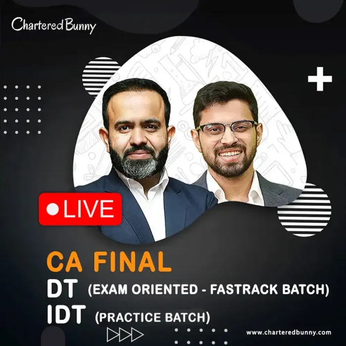 CA Final - DT (Exam Oriented - Fastrack Batch) & IDT (Practice Batch) by CA Bhanwar Borana & CA Siddhesh Valimbe for Nov 26 Exams