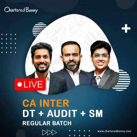 CA Inter - Direct Tax, Audit & SM (Regular Batch) by CA Bhanwar Borana, CA Shubham Keswani & Sanjay Appan for Sep 26 & onwards